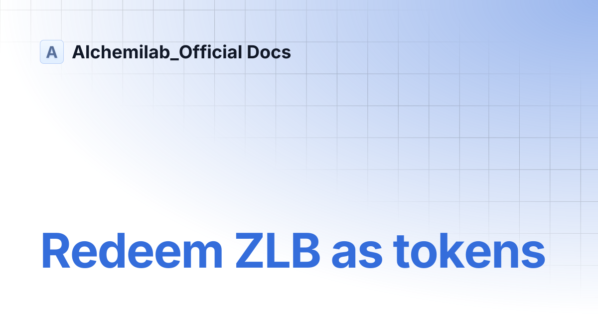 Redeem ZLB as tokens | Alchemilab_Official Docs